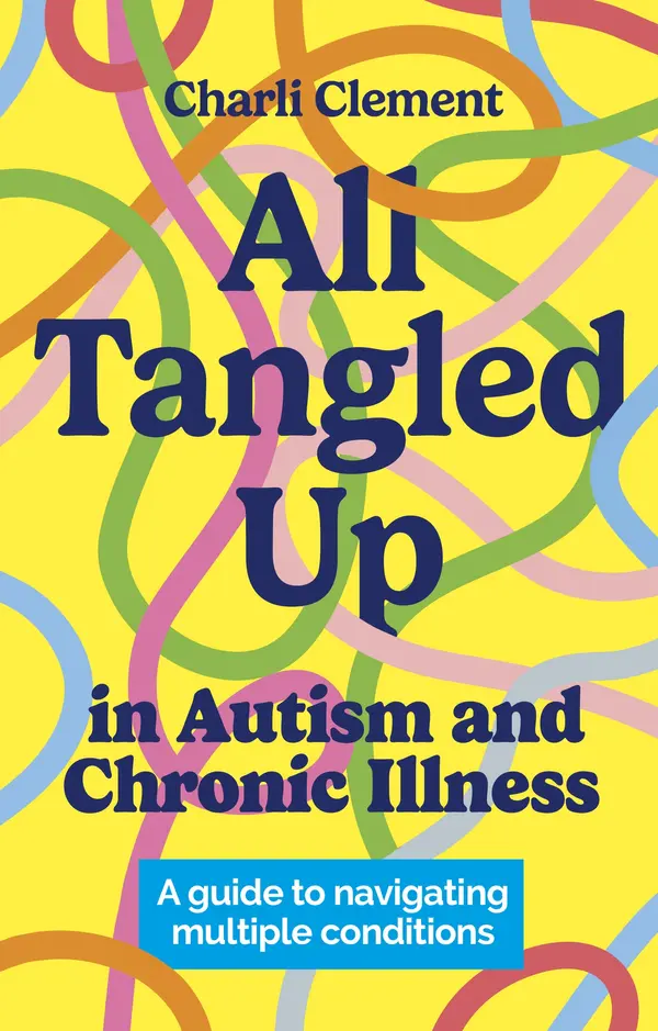 All Tangled Up in Autism and Chronic Illness by Charli Clement cover