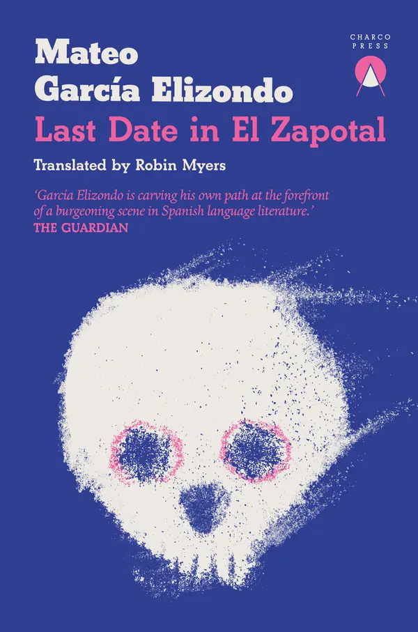 Last Date in El Zapotal by Mateo García Elizondo, Robin Myers cover