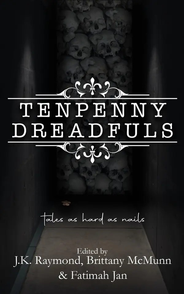 Tenpenny Dreadfuls by J.K. Raymond, Brittany McMunn, Fatimah Jan cover