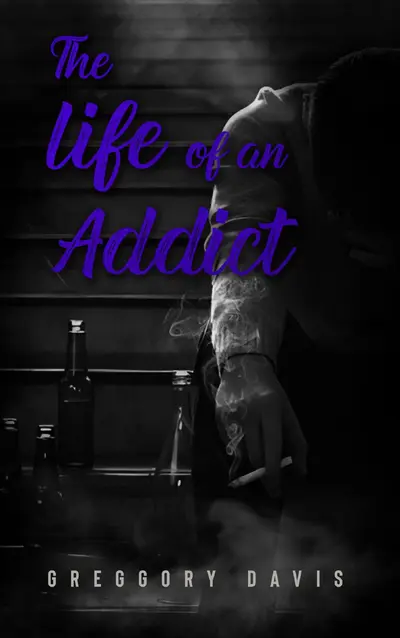 THE LIFE OF AN ADDICT book cover