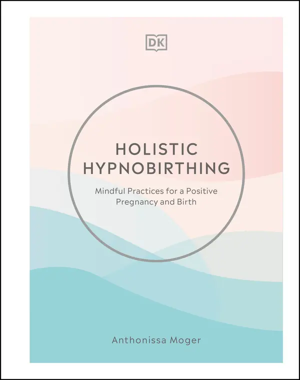 Holistic Hypnobirthing by Anthonissa Moger cover
