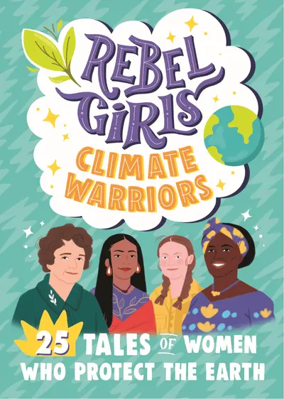 Rebel Girls Climate Warriors: 25 Tales of Women Who Protect the Earth book cover