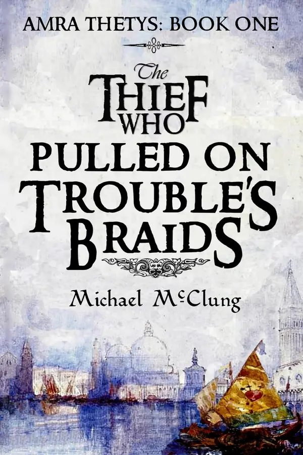 The Thief Who Pulled On Trouble's Braids by Michael McClung cover