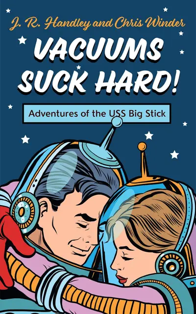 Vacuums Suck Hard! Adventures of the USS Big Stick book cover