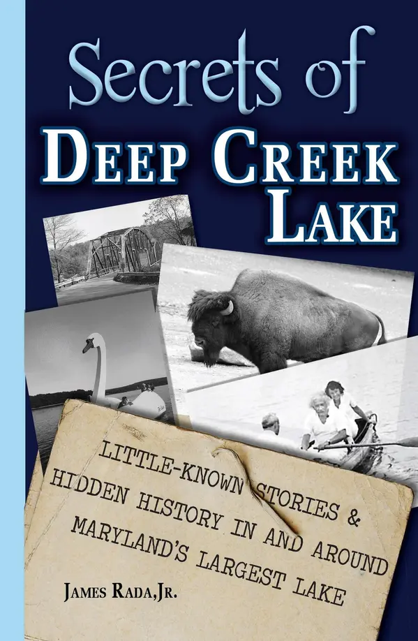 Secrets of Deep Creek Lake: Little Known Stories & Hidden History In and Around Maryland's Largest Lake by James Rada, Jr. cover