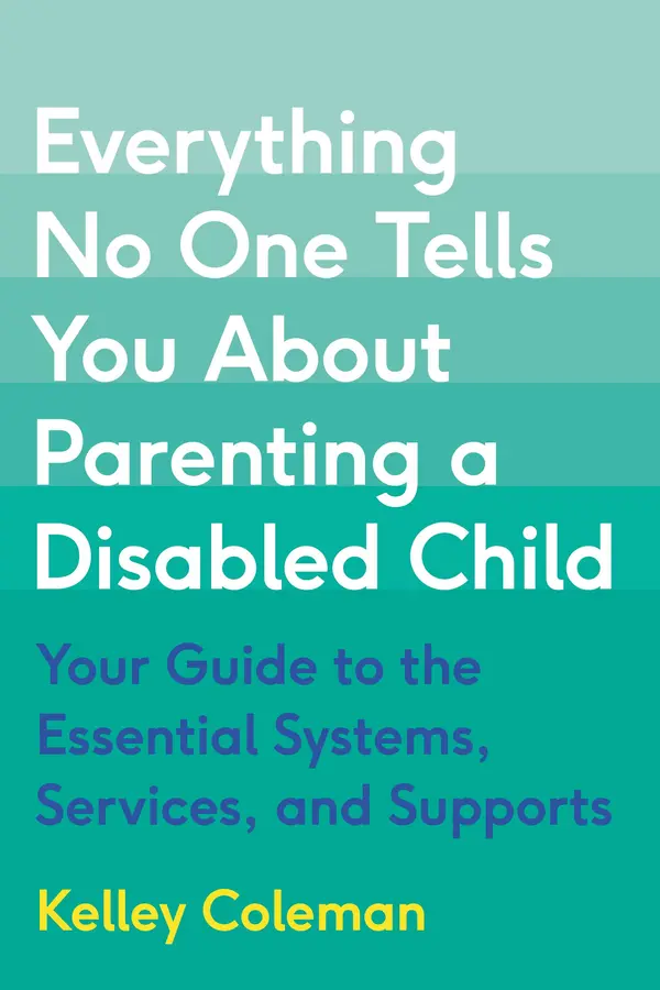 Everything No One Tells You About Parenting a Disabled Child by Kelley Coleman cover