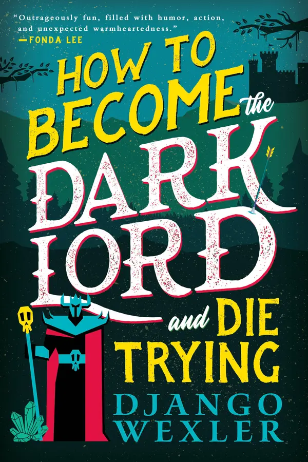 How to Become the Dark Lord and Die Trying by Django Wexler cover