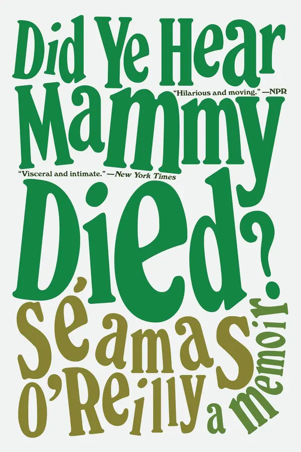 Did Ye Hear Mammy Died? by Séamas O'Reilly cover