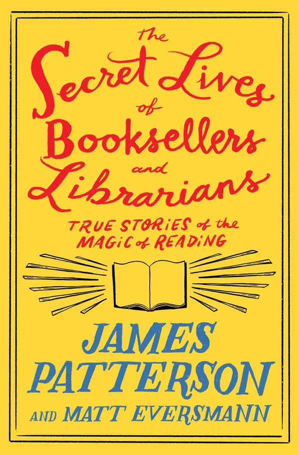 The Secret Lives of Booksellers and Librarians by James Patterson, Matt Eversmann cover