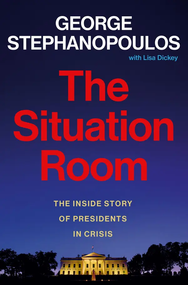 The Situation Room by George Stephanopoulos, Lisa Dickey cover