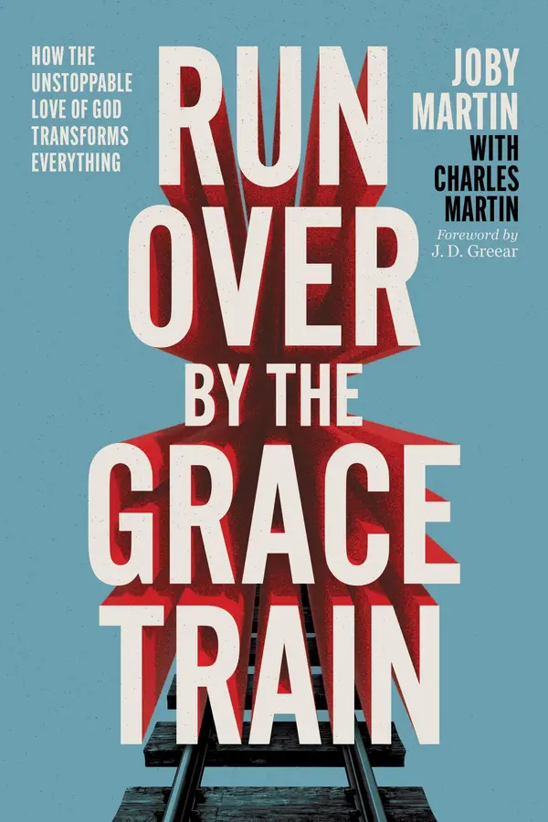 Run Over By the Grace Train by Joby Martin, Charles Martin cover