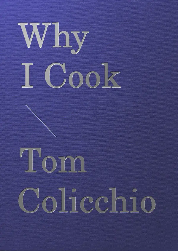 Why I Cook by Tom Colicchio, Joshua David Stein cover