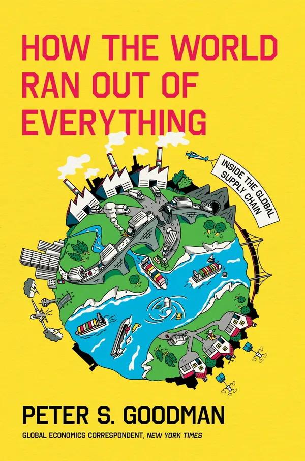 How the World Ran Out of Everything by Peter S. Goodman cover