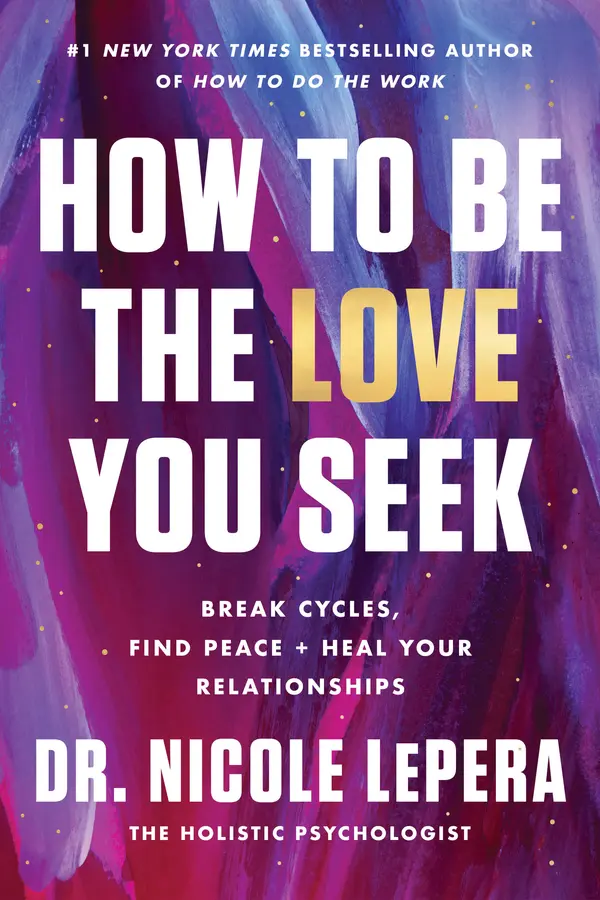 How to Be the Love You Seek by Dr. Nicole LePera cover