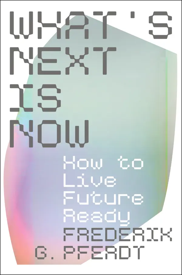 What's Next Is Now by Frederik Pferdt cover