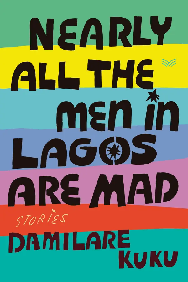 Nearly All the Men in Lagos Are Mad by Damilare Kuku cover
