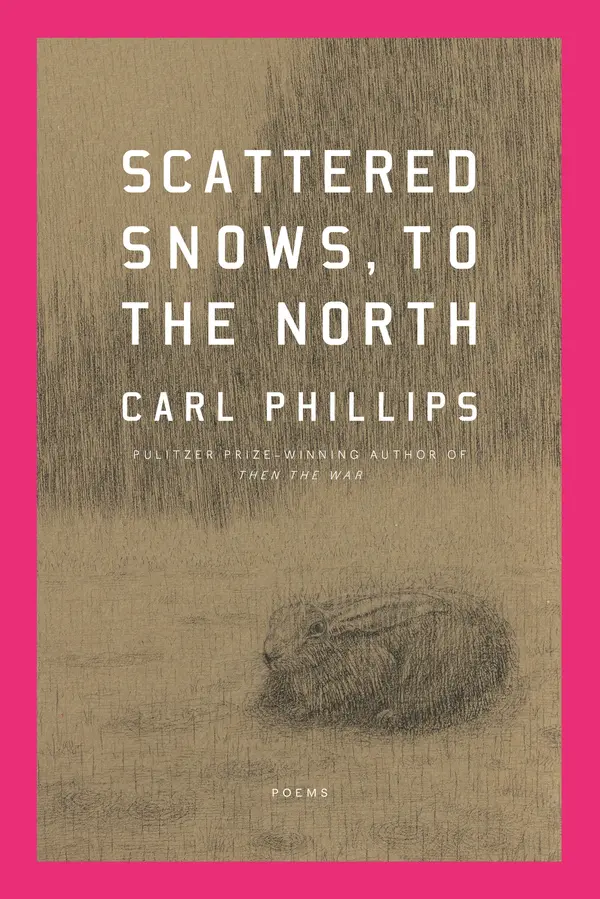 Scattered Snows, to the North by Carl Phillips cover