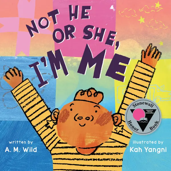 Not He or She, I'm Me by A. M. Wild, Kah Yangni cover