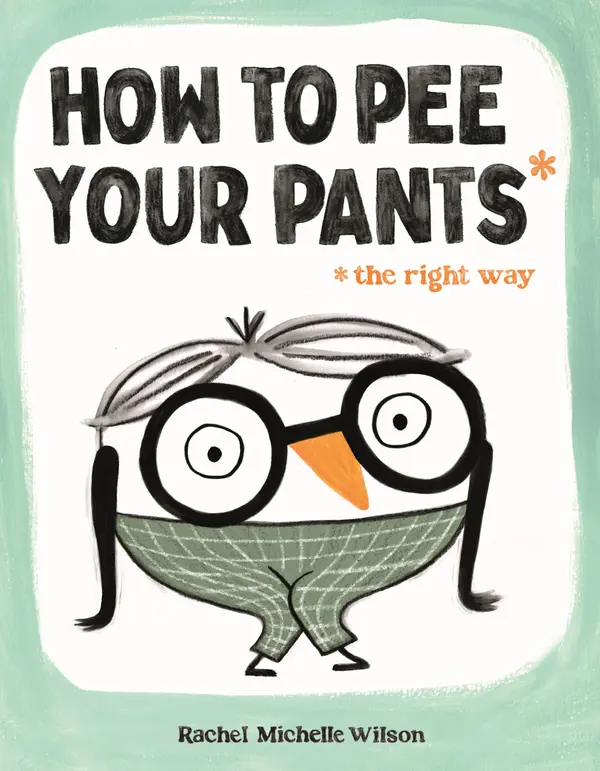 How to Pee Your Pants by Rachel Michelle Wilson cover