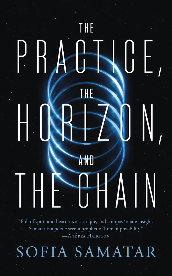 The Practice, the Horizon, and the Chain by Sofia Samatar cover