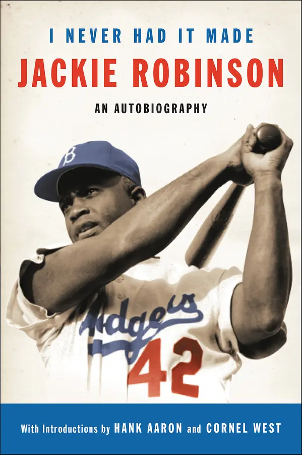 I Never Had It Made by Jackie Robinson, Alfred Duckett, Hank Aaron, Cornel West cover