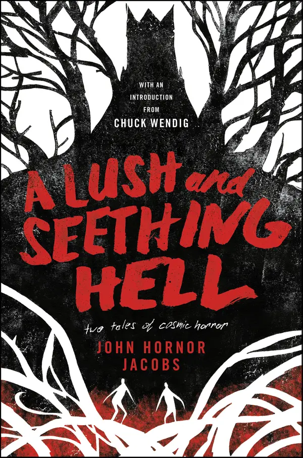 A Lush and Seething Hell by John Hornor Jacobs, Chuck Wendig cover