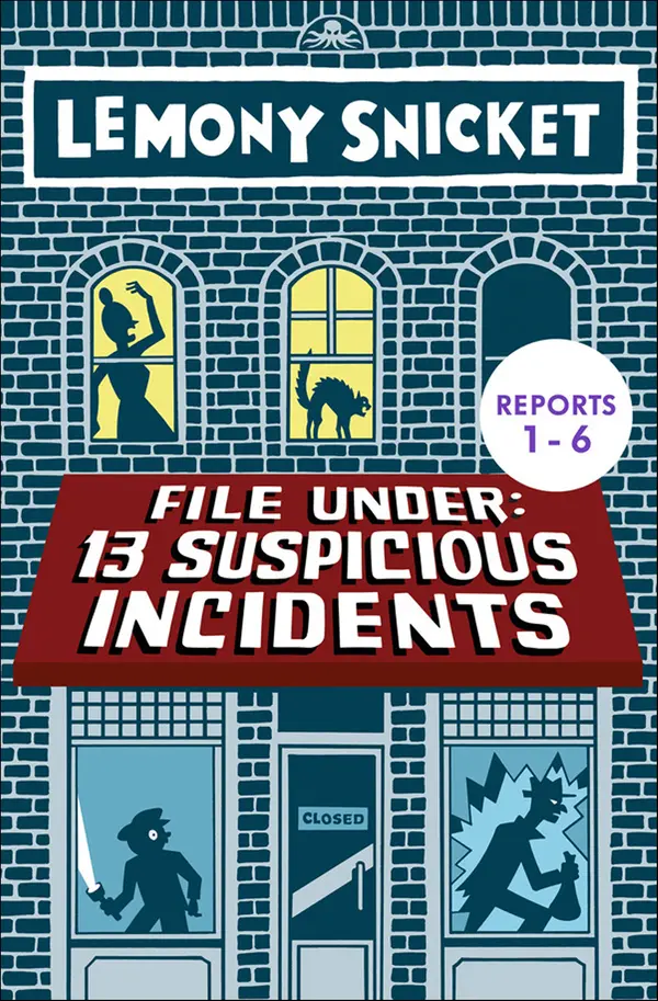 File Under: 13 Suspicious Incidents (Reports 1-6) by Lemony Snicket cover