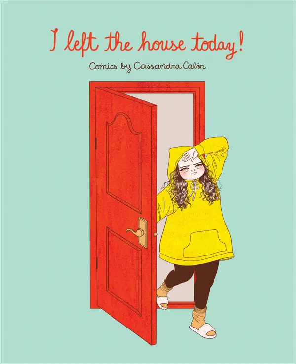 I Left the House Today! by Cassandra Calin cover