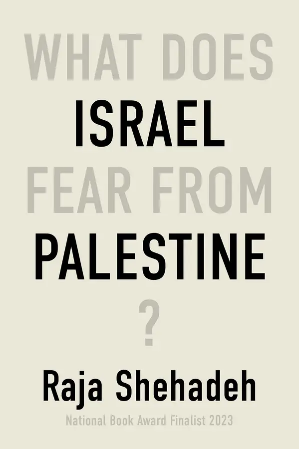 What Does Israel Fear From Palestine? by Raja Shehadeh cover