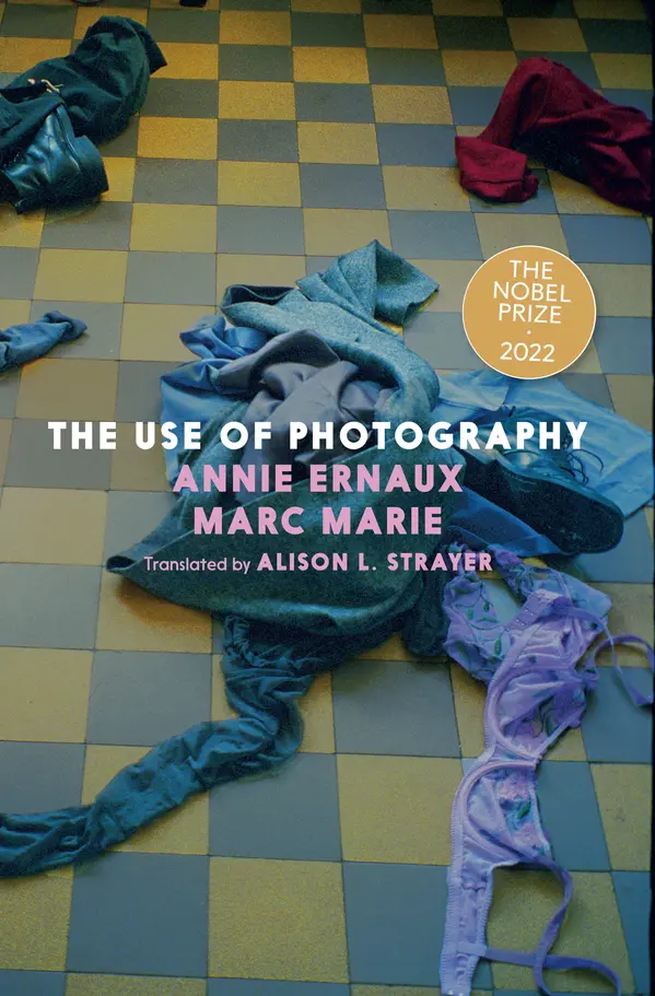 The Use of Photography by Annie Ernaux, Marc Marie, Alison L. Strayer cover