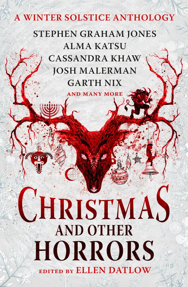 Christmas and Other Horrors by Ellen Datlow, Nadia Bulkin, Terry Dowling, Tananarive Due, Jeffery Ford, Christopher Golden, Stephen Graham Jones, Glen Hirshberg, Richard Kadrey, Alma Katsu, John Langan, Cassandra Khaw, Josh Malerman, Nick Mamatas, Garth Nix cover