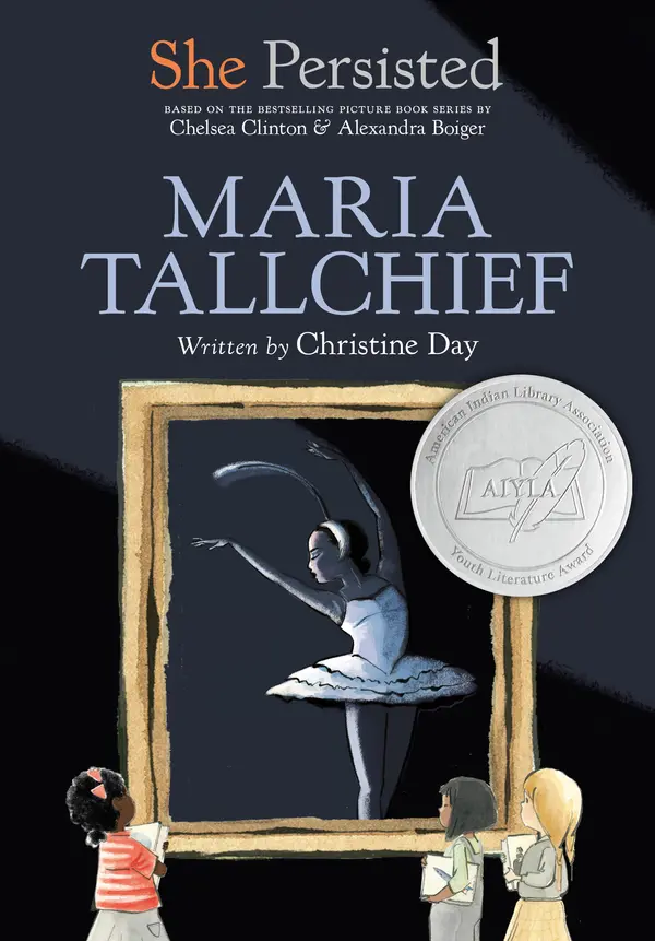 She Persisted: Maria Tallchief by Christine Day, Chelsea Clinton, Alexandra Boiger, Gillian Flint cover