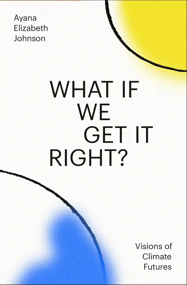 What If We Get It Right? by Ayana Elizabeth Johnson cover