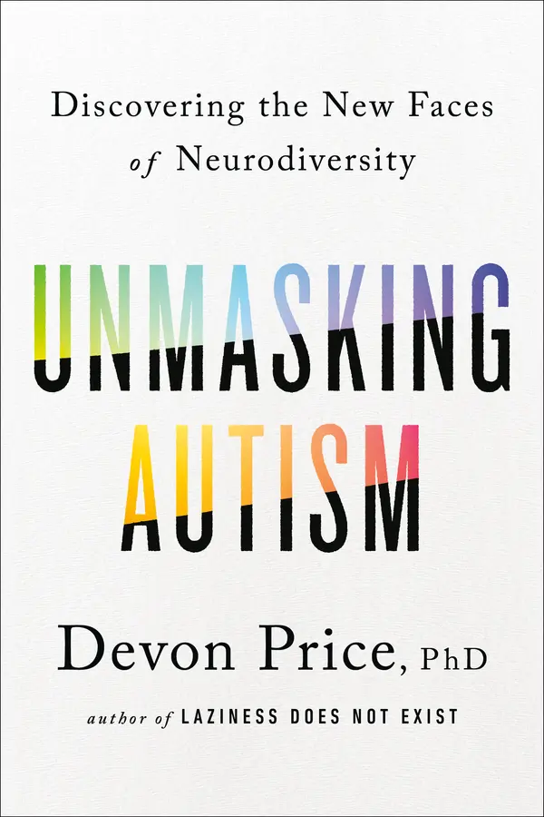 Unmasking Autism by Devon Price, PhD cover