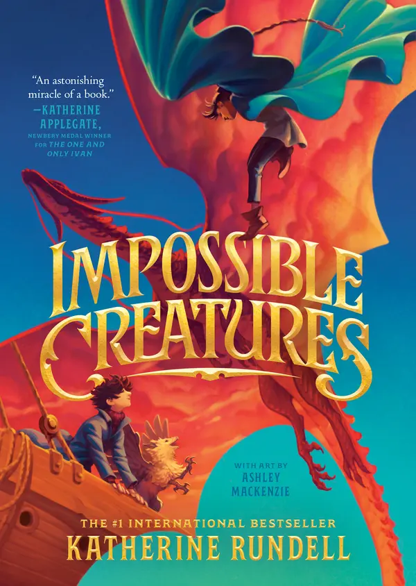 Impossible Creatures by Katherine Rundell, Ashley Mackenzie cover