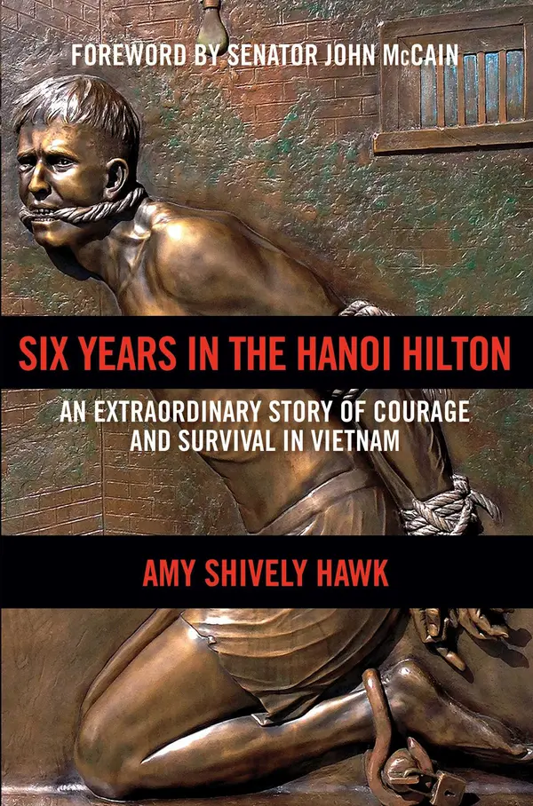 Six Years in the Hanoi Hilton by Amy Shively Hawk, John McCain cover