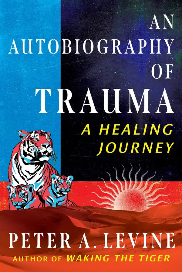 An Autobiography of Trauma by Peter A. Levine cover