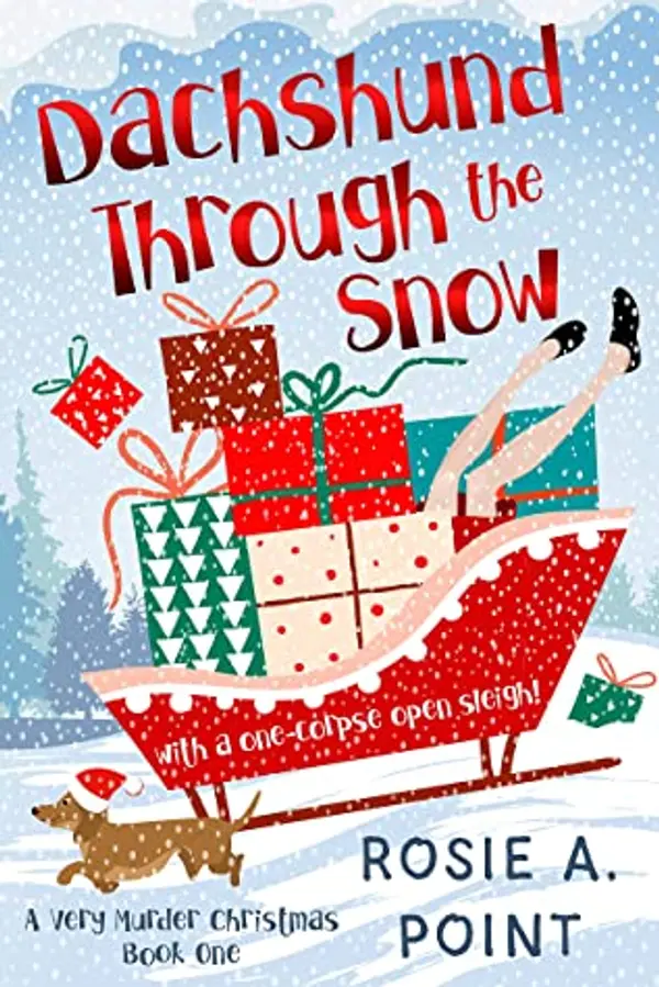 Dachshund Through the Snow (A Very Murder Christmas #1) by Rosie A. Point cover
