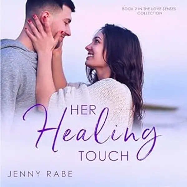 Her Healing Touch: Book 2 in the Love Senses: A Neurodiverse Romance Collection by Jenny  Rabe cover