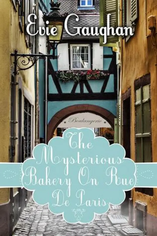 The Mysterious Bakery On Rue De Paris by Evie Gaughan cover