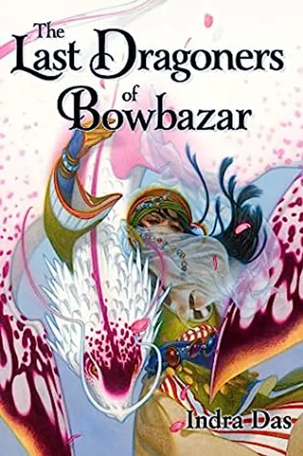 The Last Dragoners of Bowbazar by Indra Das cover