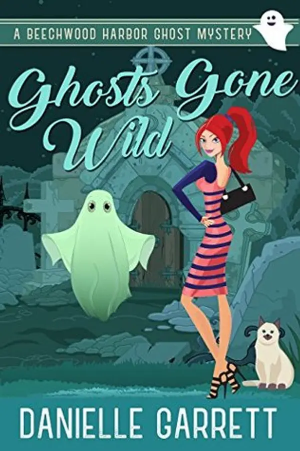 Ghosts Gone Wild (Beechwood Harbor Ghost Mystery, #2) by Danielle Garrett cover