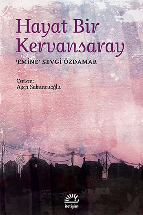 Hayat Bir Kervansaray by Emine Sevgi Özdamar cover