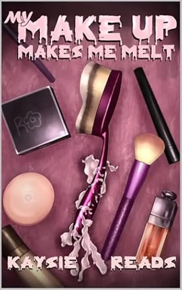 My Makeup Makes me Melt by Kaysie Reads cover