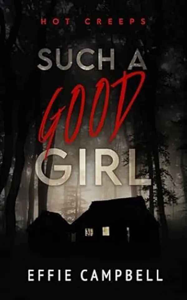 Such A Good Girl (Hot Creeps Book 1) by Effie Campbell cover