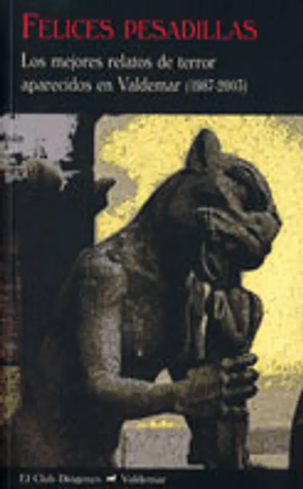 Felices pesadillas: Los mejores relatos de terror aparecidos en Valdemar, 1987-2003 by Valdemar cover