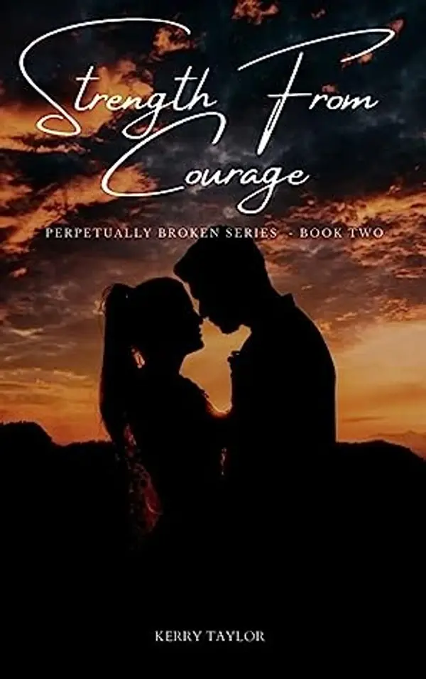 Strength from Courage (Perpetually Broken, #2) by Kerry     Taylor cover