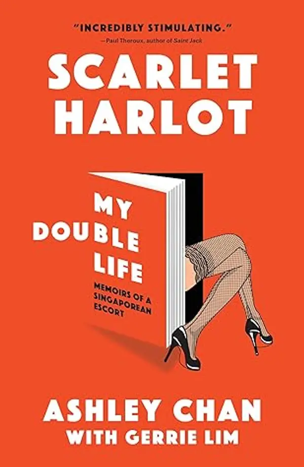Scarlet Harlot: My Double Life: Memoirs of a Singaporean Escort by Ashley Chan cover
