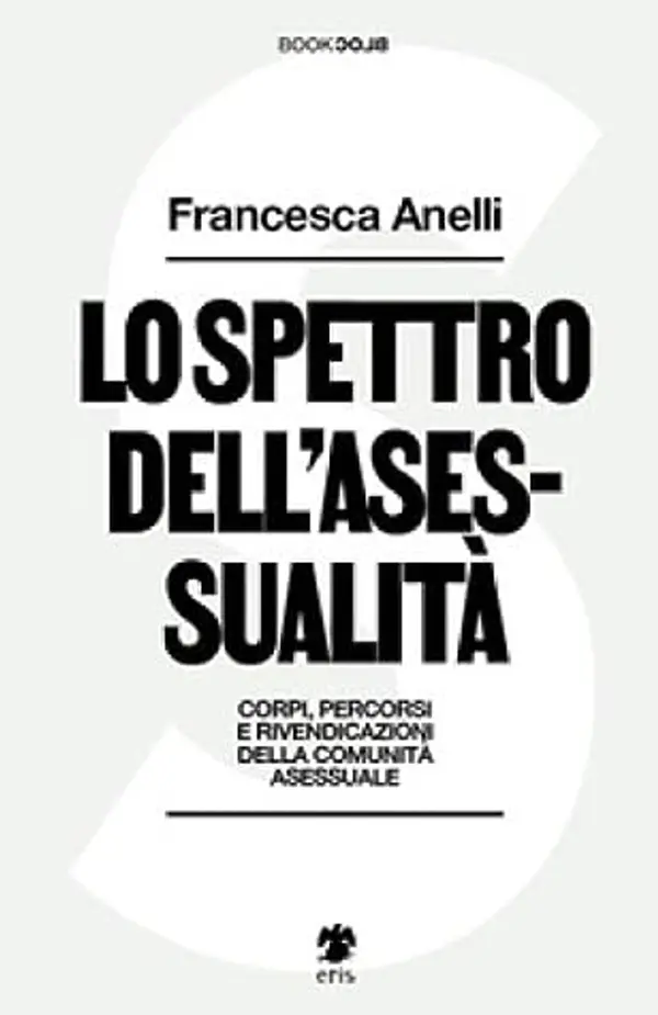Lo spettro dell'asessualità - Corpi, percorsi e rivendicazioni della comunità asessuale by Francesca Anelli cover