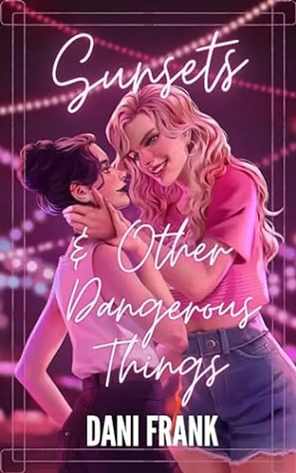 Sunsets and Other Dangerous Things: A Sapphic Vampire Romcom by Dani Frank cover